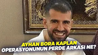 Ayhan Bora Kaplan Operasyonunun Perde Arkası Ne? | Cengiz Erdinç | KRT Haber