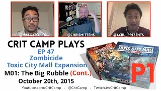 Crit Camp EP47 Zombicide Toxic City Mall M01: The Big Rubble (cont) - P1