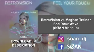 RetroVision vs Meghan Trainor - Feel Your Wave (SØAN Mashup) [FREE DOWNLOAD]