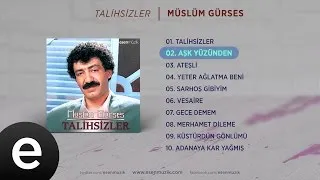 Aşk Yüzünden (Müslüm Gürses) Official Audio #aşkyüzünden #müslümgürses - Esen Müzik