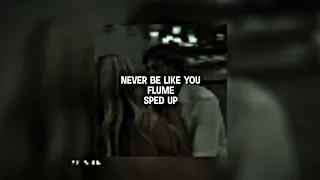 never be like you by flume ft.kai -sped up-