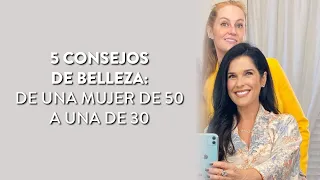 5 consejos de belleza: de una mujer de 50 a una de 30| Martha Debayle