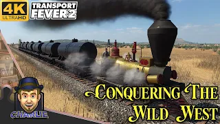 CONQUERING THE WILD WEST (First Play) - Transport Fever 2 Hard Gameplay - 01