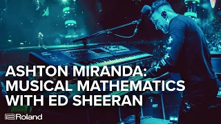 Roland x Ashton Miranda: Musical Mathematics with Ed Sheeran