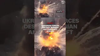 Ukrainian forces destroy Russian anti-aircraft system