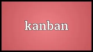 Kanban Meaning