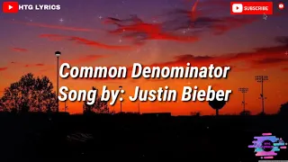 Justin Bieber - Common Denominator (Lyrics) I don't wanna go back.