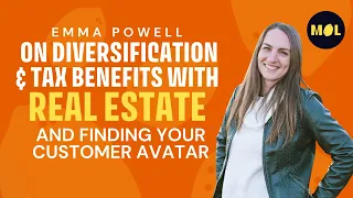 Emma Powell on Diversification & Tax Benefits with Real Estate and Finding Your Customer Avatar