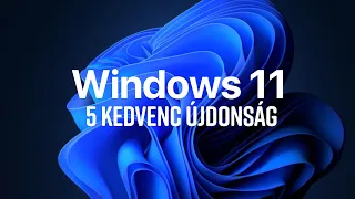 Windows 11: 5 kedvenc újdonságunk
