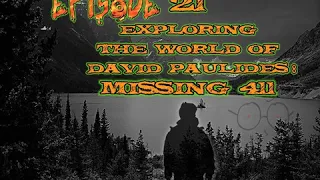 Episode 21: Exploring the World of David Paulides: Missing 411