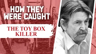 How They Were Caught: The Toy-Box Killer