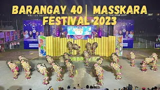 BARANGAY 40 | MASSKARA FESTIVAL 2023 ARENA COMPETITION | BACOLOD CITY