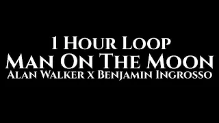 Alan Walker x Benjamin Ingrosso - Man On The Moon (1 Hour Loop)