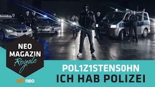 POL1Z1STENS0HN a.k.a. Jan Böhmermann - Ich hab Polizei (Official Video) | NEO MAGAZIN ROYALE ZDFneo