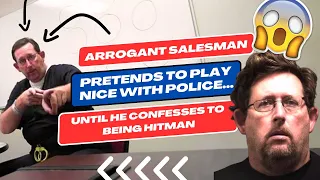 Arrogant Salesman Pretends to Play Nice With Police... Until He Confesses to Being Hitman