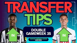 TRANSFER TIPS | FPL DOUBLE GAMEWEEK 35 | Who to Buy and Sell? | FANTASY PREMIER LEAGUE 2023/24 TIPS