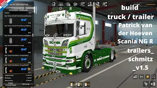 Patrick van der Hoeven Scania NG R + trailers_schmitz_v1.5 build truck ets 2