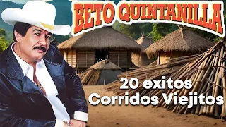 Beto Quintanilla 20 Exitos - Puros Corridos Viejitos Mix Pesados