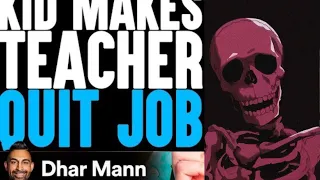 Kid makes teacher Quit Job (Dhar Mann Skeleton meme)