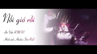 [Karaoke Lời Việt] Nổi gió rồi - Châu Thâm [Honkai Star Rail]