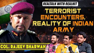 Terrorist Encounters, War Stories and Reality Of Indian Army Ft. Col Rajeev Bharwan | RealTalk Ep 14