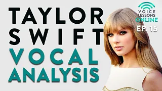 Taylor Swift Vocal Analysis - Voice Lessons Online Ep. 15