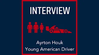 Interview | Ayrton Houk | Young American Driver