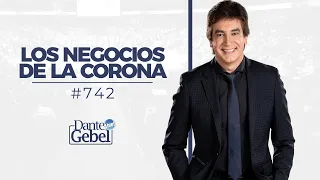 Dante Gebel #742 | Los negocios de la corona