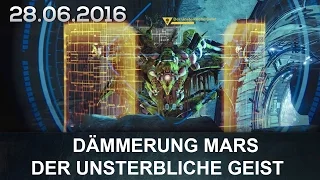 Destiny Dämmerung Mars / Der unsterbliche Geist / 28.06.16