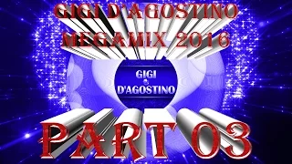 Gigi D'Agostino Megamix 2016 part 3 (Dance - Mondo Dag)
