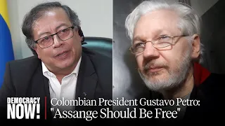 Colombian President Gustavo Petro: Case Against Julian Assange Is “Mockery of Freedom of Press”