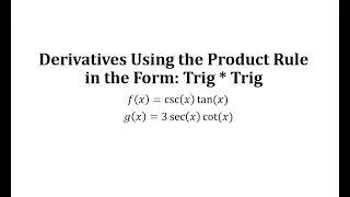 Derivatives Using the Product Rule in the Form: Trig * Trig
