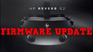 HP REVERB G2 FIRMWARE & AUDIO UPDATE!