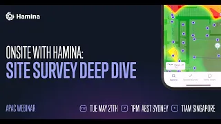 Hamina APAC Webinar: Onsite with Hamina - Site Survey Deep Dive