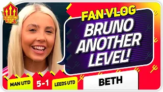 BETH! BRUNO & POGBA AMAZING!! Man United 5-1 Leeds | FAN VLOG