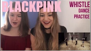 BLACKPINK - 휘파람(WHISTLE) DANCE PRACTICE REACTION VIDEO