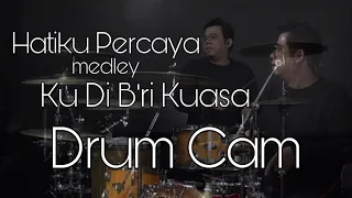 Hatiku Percaya medley Ku Di B'ri Kuasa - DRUM CAM