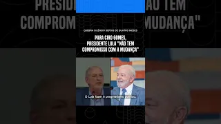 Para Ciro Gomes, presidente Lula "não tem compromisso com a mudança" #Shorts