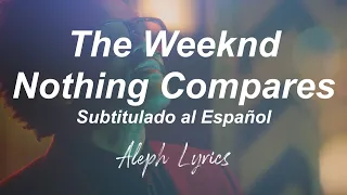 The Weeknd - Nothing Compares | Subtitulado al Español | Aleph Lyrics
