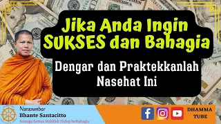 CARA MENDAPATKAN KESUKSESSAN DAN KEBAHAGIAAN YANG BAIK DAN BENAR || BHANTE SANTACITTO ||