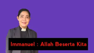 Khotbah Minggu 19 Desember 2021 Immanuel:Allah Beserta Kita Yesaya 7:10-16(Pdt.Ebeneser Pandiangan)