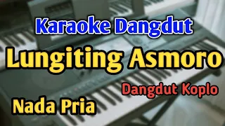 LUNGITING ASMORO - KARAOKE || NADA PRIA COWOK || Versi Koplo || Audio HQ || Live Keyboard