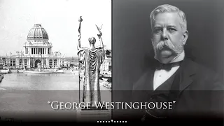 An Unlikely Titan of Industry & Commerce: George Westinghouse