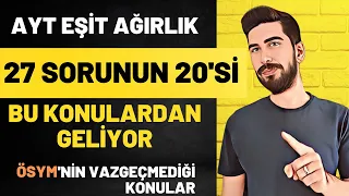 HIZLI NET ARTTIRAN KONULAR | AYT EŞİT AĞIRLIK EN ÇOK ÇIKAN KONULAR | Buradan Kesin Soru Gelir