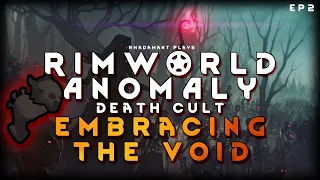 Shed our humanity to embrace the VOID - RimWorld Death Cult EP2