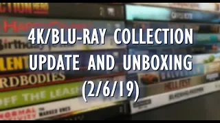 4K/BLURAY COLLECTION UPDATE AND UNBOXING (2/6/19)