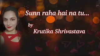 Sun Raha Hai Na Tu | (Female version) ft. Krutika Shrivastava | Shreya Ghoshal | Ashiqui-2