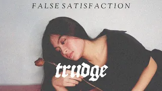 Trudge "False Satisfaction" Official Lyric Video