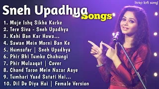 Top 10 Song of Sneh Upadhya | Sneh Upadhya all Songs | Sneh Upadhya Songs | 144p lofi song