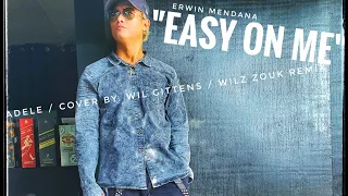 Adele - Easy On Me *Wilz Zouk Remix* | Cover By Wil Gittens | Erwin Mendana